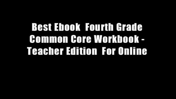 Best Ebook  Fourth Grade Common Core Workbook - Teacher Edition  For Online