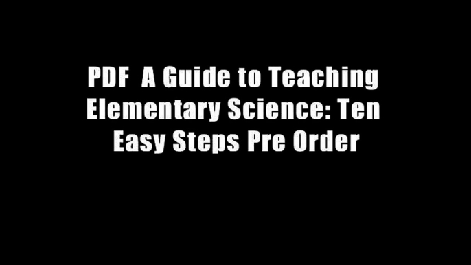 PDF  A Guide to Teaching Elementary Science: Ten Easy Steps Pre Order