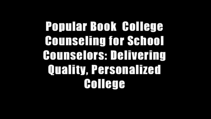 Popular Book  College Counseling for School Counselors: Delivering Quality, Personalized College