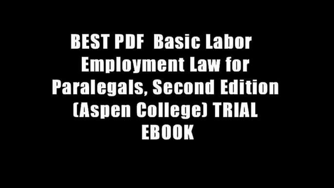 BEST PDF  Basic Labor   Employment Law for Paralegals, Second Edition (Aspen College) TRIAL EBOOK