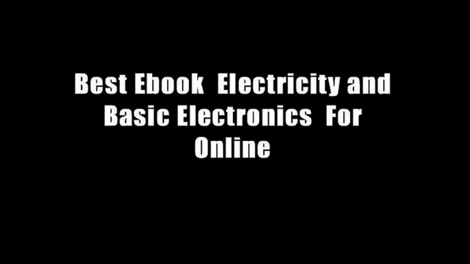 Best Ebook  Electricity and Basic Electronics  For Online