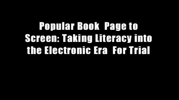 Popular Book  Page to Screen: Taking Literacy into the Electronic Era  For Trial