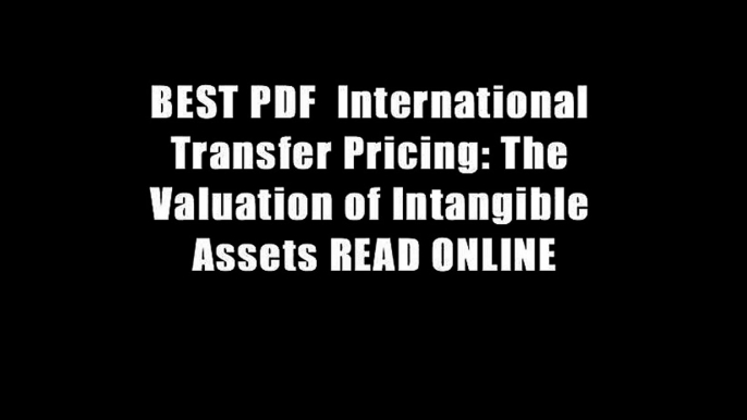 BEST PDF  International Transfer Pricing: The Valuation of Intangible Assets READ ONLINE