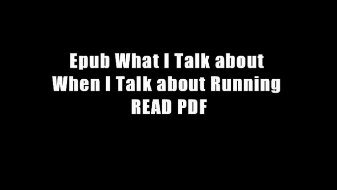 Epub What I Talk about When I Talk about Running READ PDF