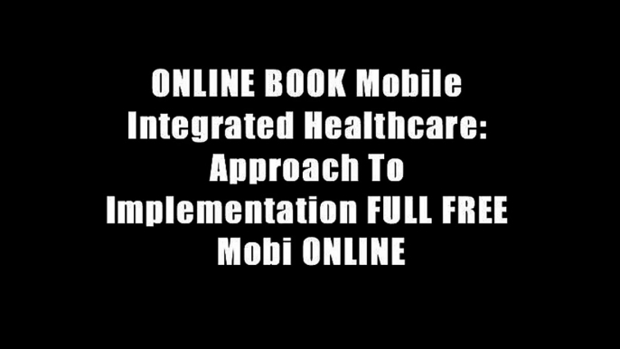 ONLINE BOOK Mobile Integrated Healthcare: Approach To Implementation FULL FREE Mobi ONLINE