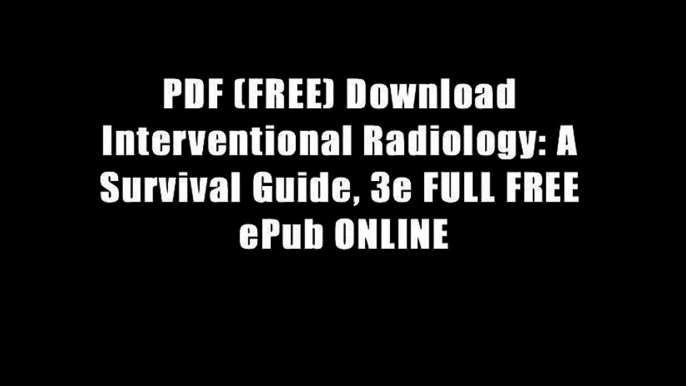 PDF (FREE) Download Interventional Radiology: A Survival Guide, 3e FULL FREE ePub ONLINE