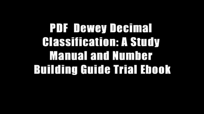 PDF  Dewey Decimal Classification: A Study Manual and Number Building Guide Trial Ebook