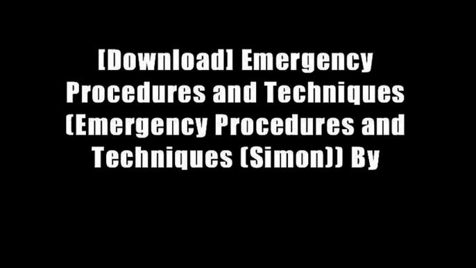 [Download] Emergency Procedures and Techniques (Emergency Procedures and Techniques (Simon)) By