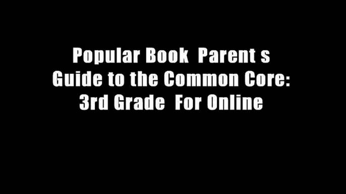 Popular Book  Parent s Guide to the Common Core: 3rd Grade  For Online