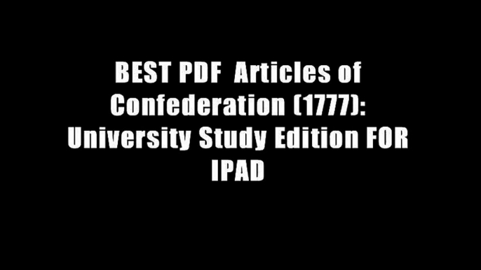 BEST PDF  Articles of Confederation (1777): University Study Edition FOR IPAD