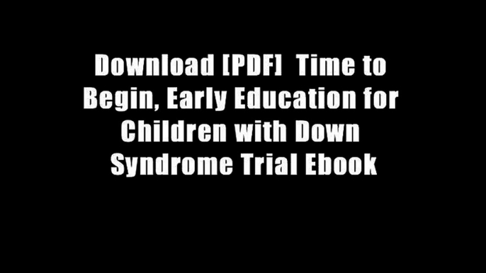 Download [PDF]  Time to Begin, Early Education for Children with Down Syndrome Trial Ebook