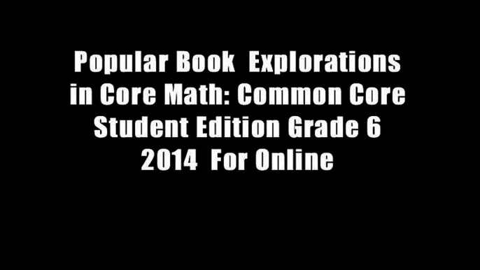 Popular Book  Explorations in Core Math: Common Core Student Edition Grade 6 2014  For Online