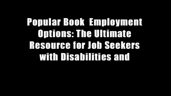 Popular Book  Employment Options: The Ultimate Resource for Job Seekers with Disabilities and