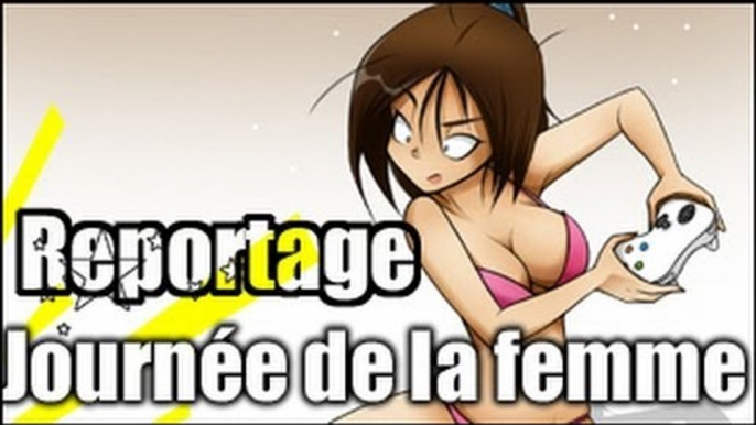 REPORTAGES - Journée de la Femme 2013 - Jeuxvideo.com