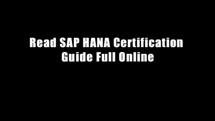 Read SAP HANA Certification Guide Full Online