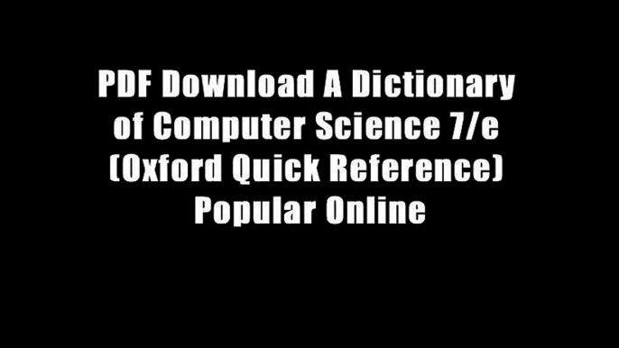 PDF Download A Dictionary of Computer Science 7/e (Oxford Quick Reference) Popular Online