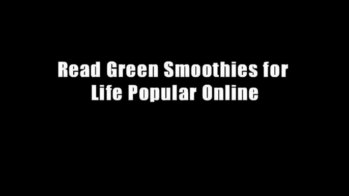 Read Green Smoothies for Life Popular Online