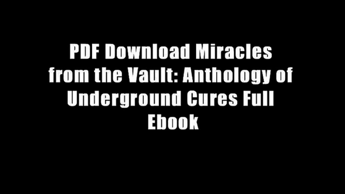 PDF Download Miracles from the Vault: Anthology of Underground Cures Full Ebook