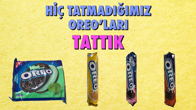 Hiç Tatmadığımız Oreo'ları Tattık