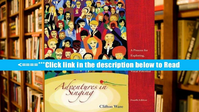 Read Adventures in Singing: A Process for Exploring, Discovering, and Developing Vocal Potential