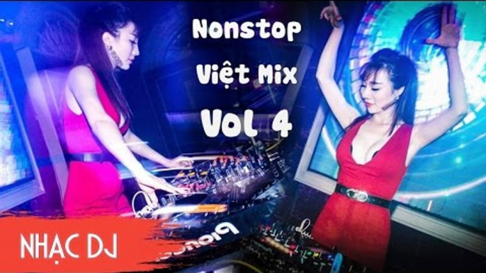 Nonstop Việt Mix Remix Vol 4 | Nữ DJ Việt Nam P5 | Liên Khúc Nhạc Trẻ Remix Hay Nhất Tháng 3 2017