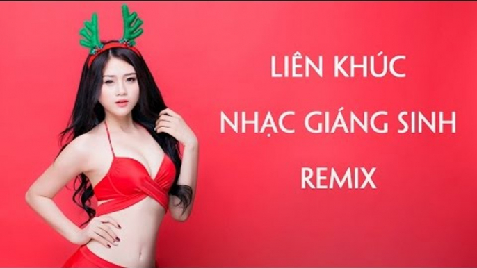 Nonstop Liên Khúc Nhạc Giáng Sinh Remix Hay Nhất 2016 - Nonstop Merry Christmas Noel 2017 Tuyển Chọn