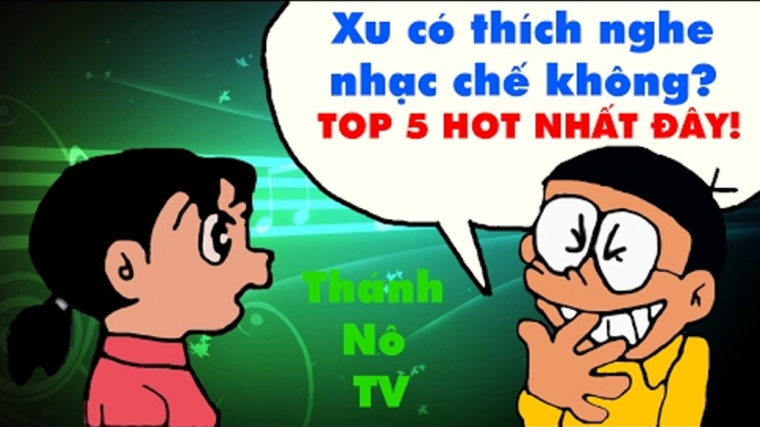 TOP 5 ca khúc nhạc chế được xem nhiều nhất tại Thánh Nô TV - Điều anh biết chế | Nhạc chế Doremon