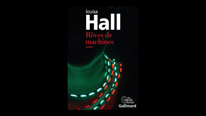 Louisa Hall - Rêves de machines
