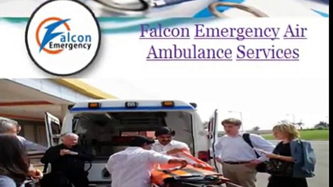 Full Care by Falcon Emergency Air Ambulance Services in Siliguri-Dibrugarh