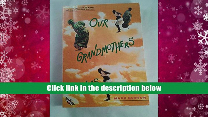 READ book Our Grandmothers  Drums: A Portrait of Rural African Life   Culture Mark Hudson Full Book