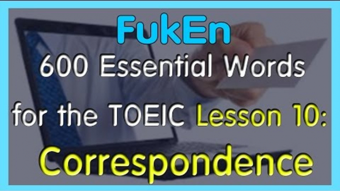 600 Essential Words for the TOEIC 2016 with picture for the TOEIC | Lesson 10 | Correspondence