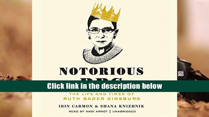 Ebook Online Notorious RBG: The Life and Times of Ruth Bader Ginsburg  For Online