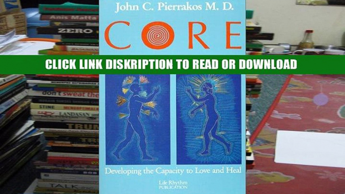 Books Core Energetics: Developing the Capacity to Love and Heal Read Online