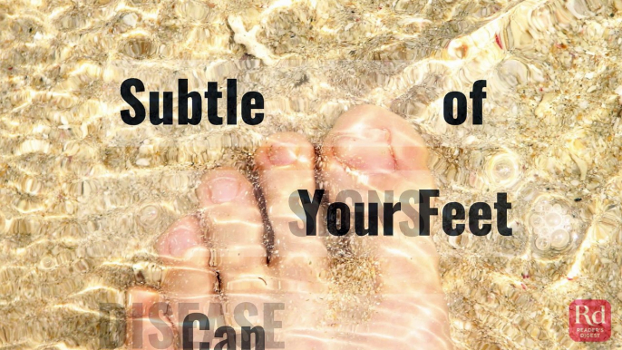 Subtle Signs of Disease Your Feet Can Reveal
