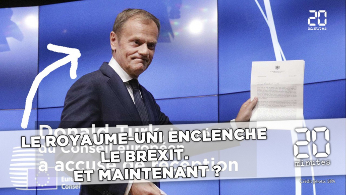 Le Royaume-Uni  enclenche le Brexit.  Et maintenant ?