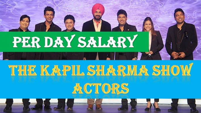 Per Day Salary of The Kapil Sharma Show Actors