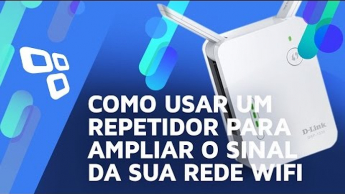 Como usar um repetidor para ampliar o sinal da sua rede WiFi - TecMundo