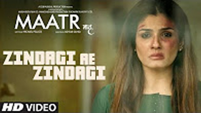 MAATR- Zindagi Ae Zindagi Song - RAHAT FATEH ALI KHAN, RAVEENA TANDON