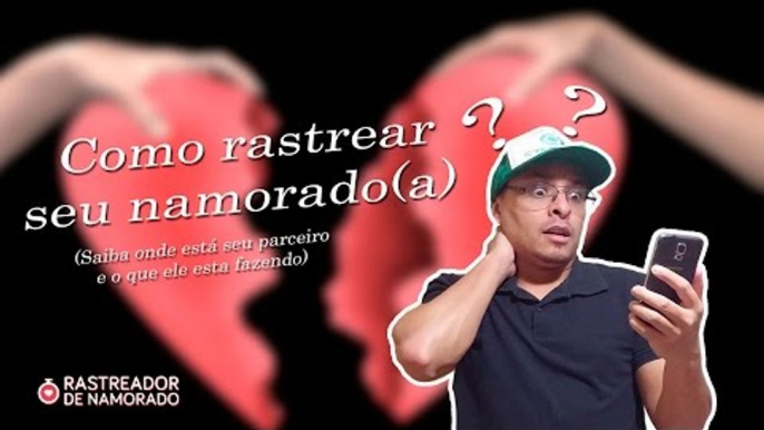 Como rastrear seu namorado(a). ( Saiba onde seu parceiro está e o que ele está fazendo).