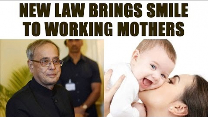 President gives nod to new law, women employees to get maternity leave of 26 weeks | Oneindia News