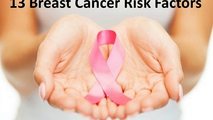 13 Breast Cancer Risk Factors