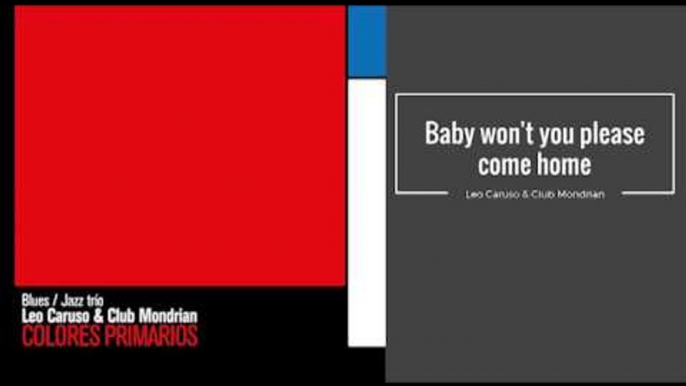 Baby won't you please come home. Leo Caruso & Club Mondrian CD COLORES PRIMARIOS