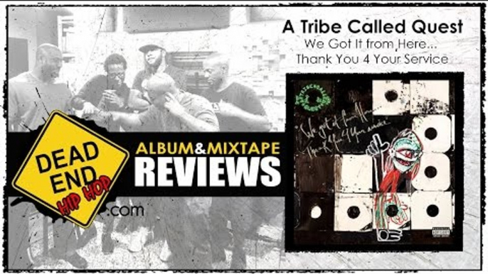 A Tribe Called Quest - We Got It From Here...Thank You 4 Your Service Album Review | DEHH