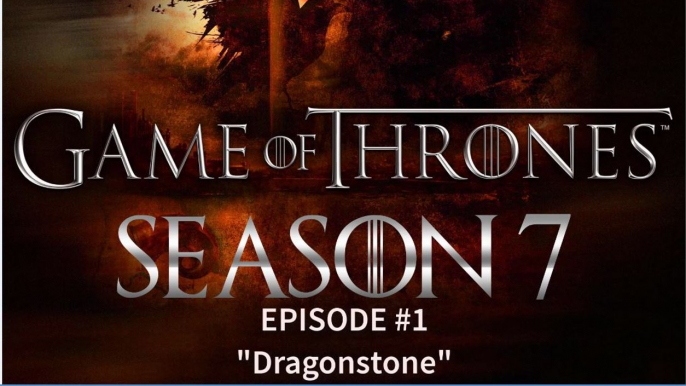 Game of thrones season 7 episode 1, Game of thrones season 7 new episode, Game of thrones winter is coming