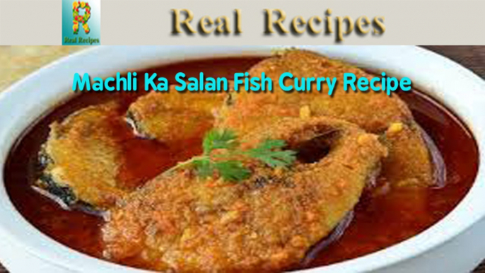 Machli Ka Salan Fish Curry Real Recipes how to make machli ka salan at home easy and tasty fish curry