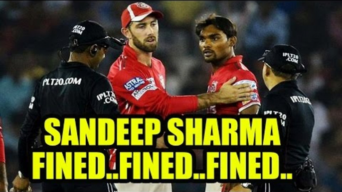 Sandeep Sharma fined 50 % of his match fees for arguing with umpire | Oneindia News