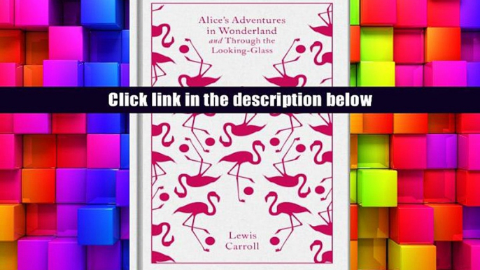 PDF [FREE] DOWNLOAD  Alice s Adventures in Wonderland and Through the Looking Glass (A Penguin