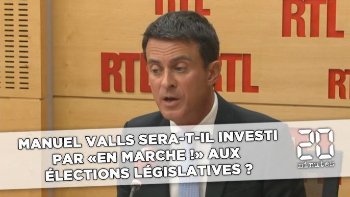 Manuel Valls sera-t-il investi par «En Marche !» aux élections législatives ?