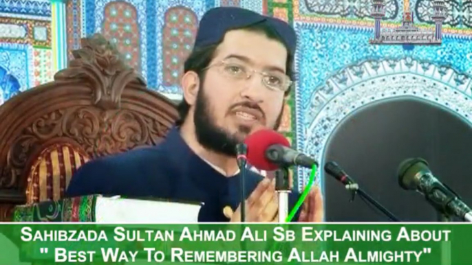 Sahibzada Sultan Ahmad Ali Sahib speaking about "Best way of Remembering Allah Almighty"