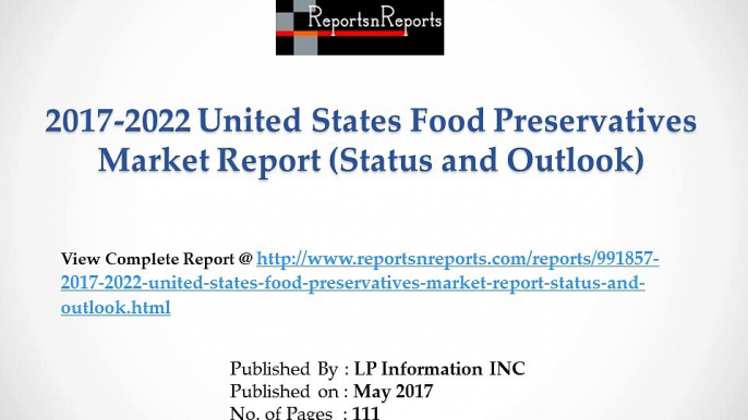 United States Food Preservatives Market 2012-2022 Analysis by types, Sales, Revenue, Price and Forecasts